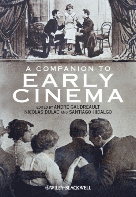 Santiago Hidalgo, Nicolas Dulac, Andr Gaudreault - Companion to Early Cinema, E-bok