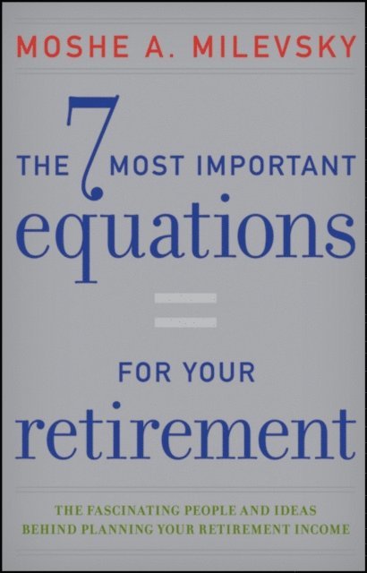Moshe A. Milevsky - 7 Most Important Equations for Your Retirement, E-bok. Tillgänglighet: Lägg i varukorg