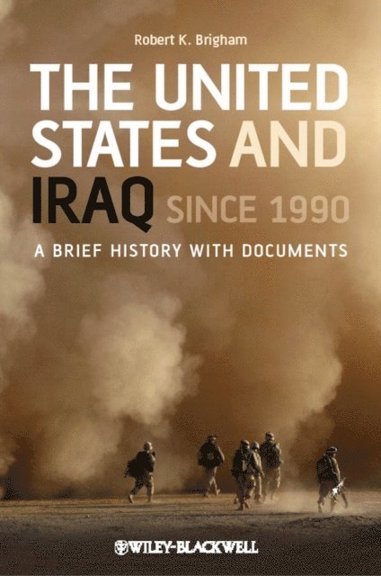 Robert K. Brigham - United States and Iraq Since 1990, E-bok