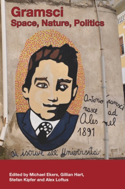 Alex Loftus, Stefan Kipfer, Gillian Hart, Michael Ekers - Gramsci, E-bok