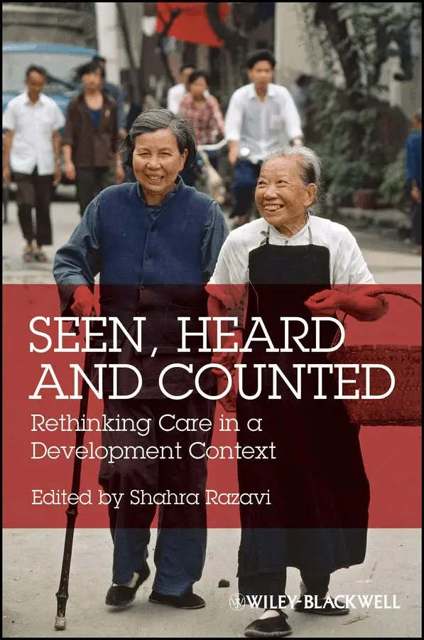 S Razavi - Seen, Heard and Counted – Rethinking Care in a Development Context. Tillgänglighet: Tillfälligt slut