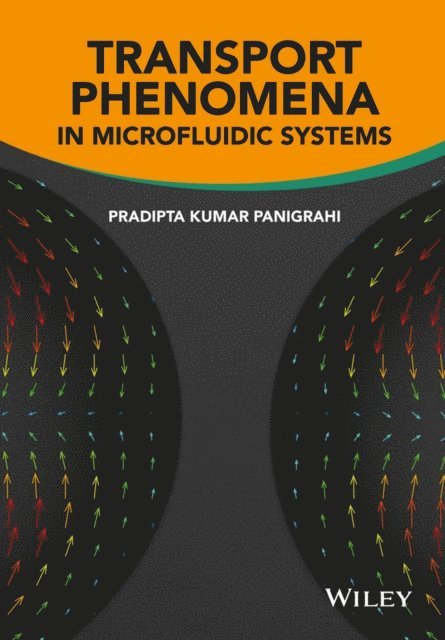 Pradipta Kumar Panigrahi - Transport Phenomena in Microfluidic Systems, E-bok