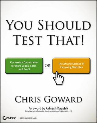 Chris Goward - You Should Test That, Häftad