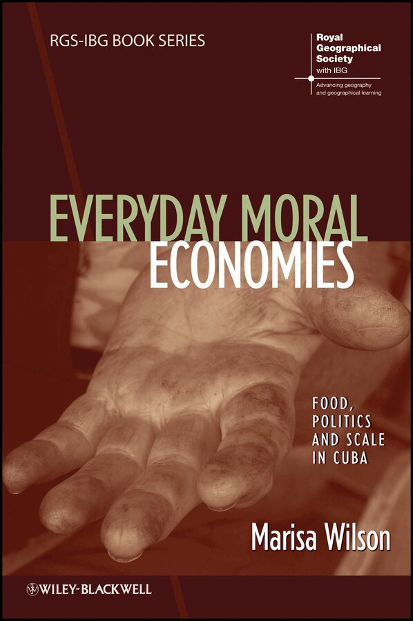 Marisa Wilson - Everyday Moral Economies – Food, Politics and Scale in Cuba. Tillgänglighet: Tillfälligt slut