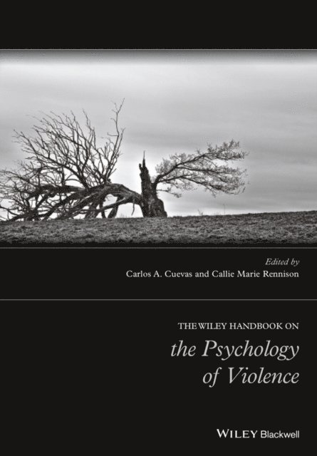 Callie Marie Rennison, Carlos A. Cuevas - Wiley Handbook on the Psychology of Violence, E-bok