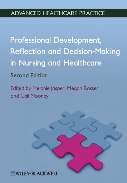 Gail Mooney, Megan Rosser, Melanie Jasper - Professional Development, Reflection and Decision-Making in Nursing and Healthcare, E-bok