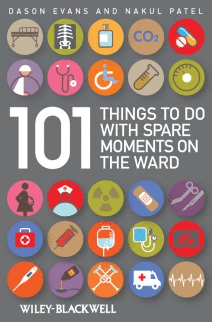 Nakul Patel, Dason Evans - 101 Things To Do with Spare Moments on the Ward, E-bok
