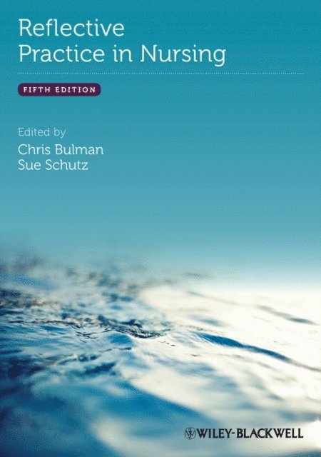 Sue Schutz, Chris Bulman - Reflective Practice in Nursing, E-bok