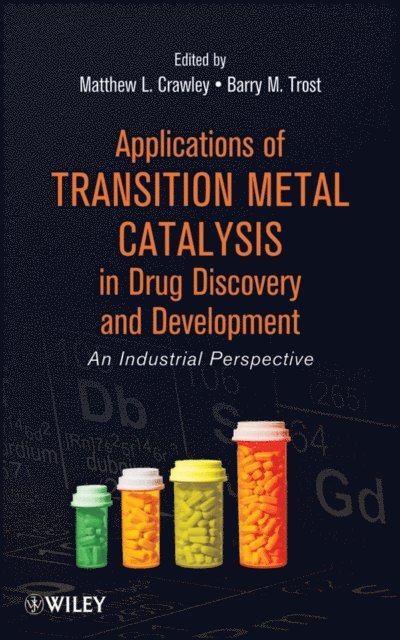 Barry M. Trost, Matthew L. Crawley - Applications of Transition Metal Catalysis in Drug Discovery and Development, E-bok