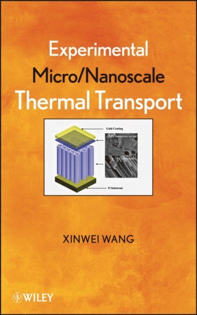 Xinwei Wang - Experimental Micro/Nanoscale Thermal Transport, E-bok