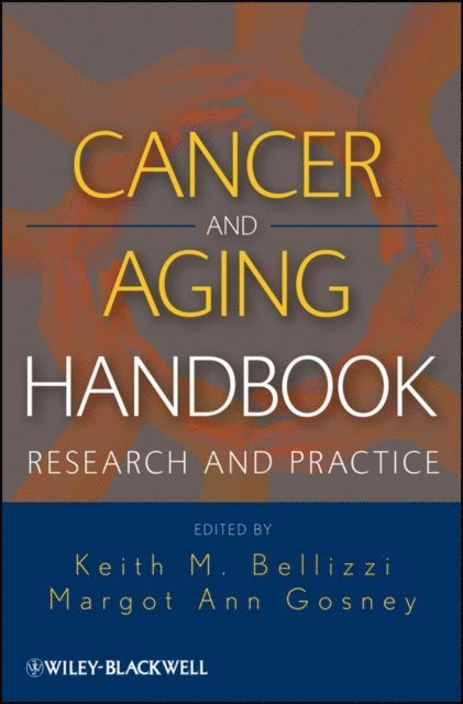 Margot Gosney, Keith M. Bellizzi - Cancer and Aging Handbook, E-bok
