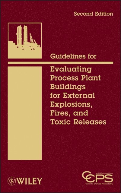 CCPS (Center for Chemical Process Safety) - Guidelines for Evaluating Process Plant Buildings for External Explosions, Fires, and Toxic Releases, E-bok