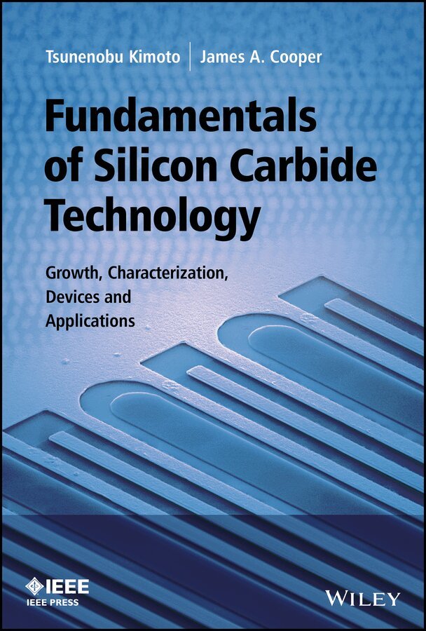 Tsunenobu Kimoto, James A. Cooper - Fundamentals of Silicon Carbide Technology – Growth, Characterization, Devices, and Applications. Tillgänglighet: Tillfälligt slut