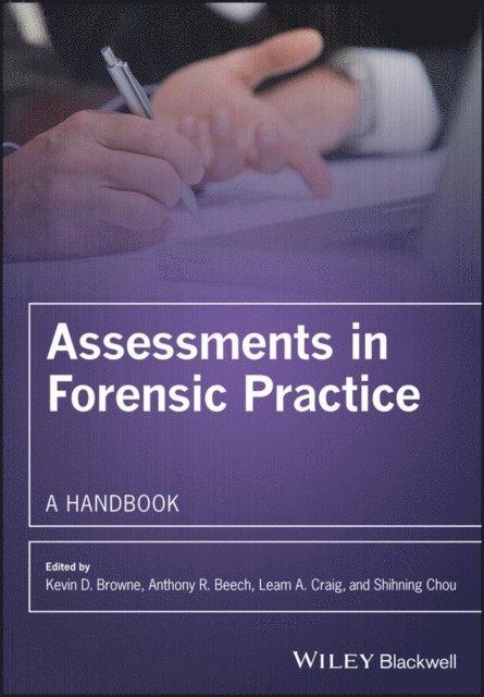 Shihning Chou, Leam A. Craig, Anthony R. Beech, Kevin D. Browne - Assessments in Forensic Practice, E-bok