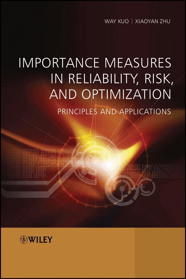 Way Kuo, Xiaoyan Zhu - Importance Measures in Reliability, Risk and Optimization – Principles and Applications. Tillgänglighet: Tillfälligt slut