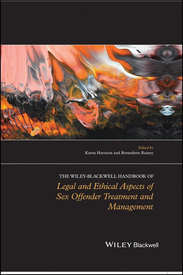 Karen Harrison, Bernadette Rainey - Wiley–Blackwell Handbook of Legal and Ethical Aspects of Sex Offender Treatment and Management. Tillgänglighet: Tillfälligt slut