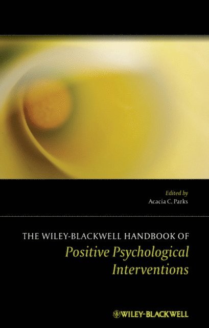 Stephen Schueller, Acacia C. Parks - Wiley Blackwell Handbook of Positive Psychological Interventions, E-bok