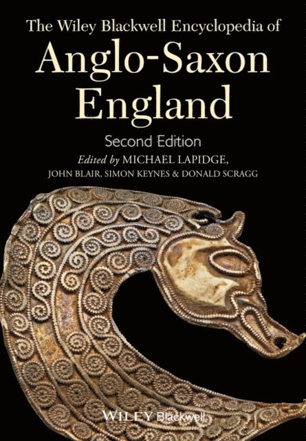 Donald Scragg, Simon Keynes, John Blair, Michael Lapidge - Wiley Blackwell Encyclopedia of Anglo-Saxon England, E-bok