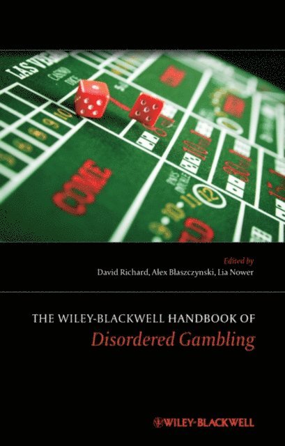 Lia Nower, Alex Blaszczynski, David C. S. Richard - Wiley-Blackwell Handbook of Disordered Gambling, E-bok