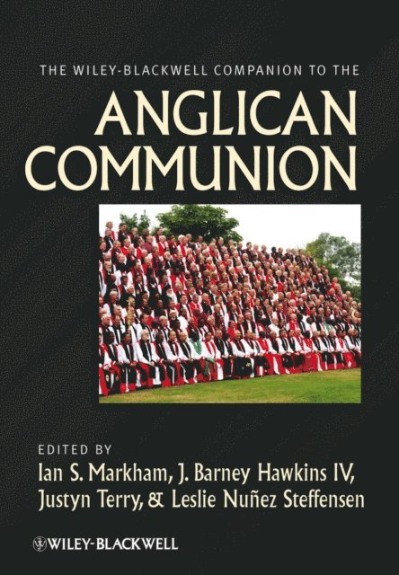 Leslie Nu ez Steffensen, Justyn Terry, IV J. Barney Hawkins, Ian S. Markham - Wiley-Blackwell Companion to the Anglican Communion, E-bok