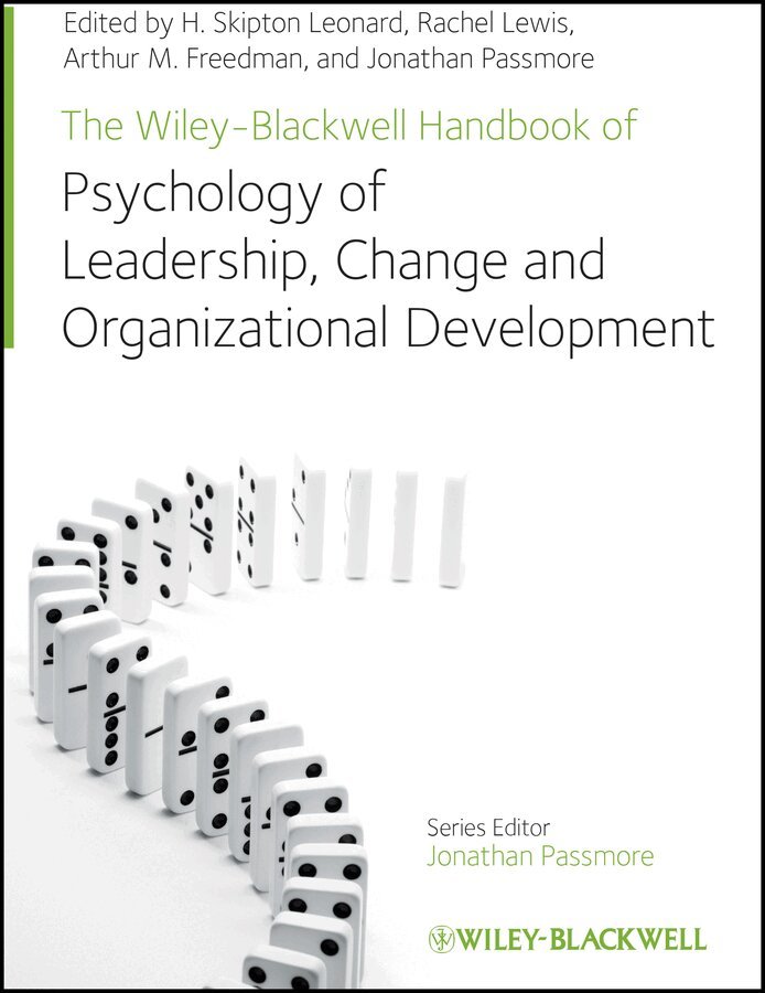 H. Skipton Leonard, Rachel Lewis, Arthur M. Freedman, Jonathan Passmore - Wiley–Blackwell Handbook of the Psychology of Leadership, Change and Organizational Development. Tillgänglighet: Tillfälligt slut