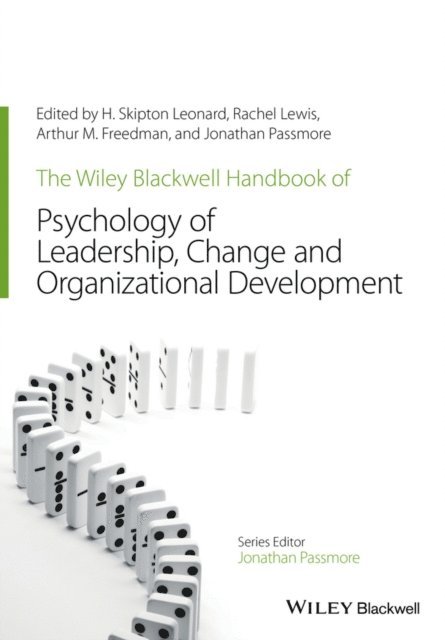 Jonathan Passmore, Arthur M. Freedman, Rachel Lewis, H. Skipton Leonard - Wiley-Blackwell Handbook of the Psychology of Leadership, Change, and Organizational Development, E-bok