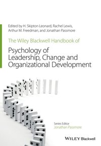 Wiley-Blackwell Handbook of the Psychology of Leadership, Change, and Organizational Development