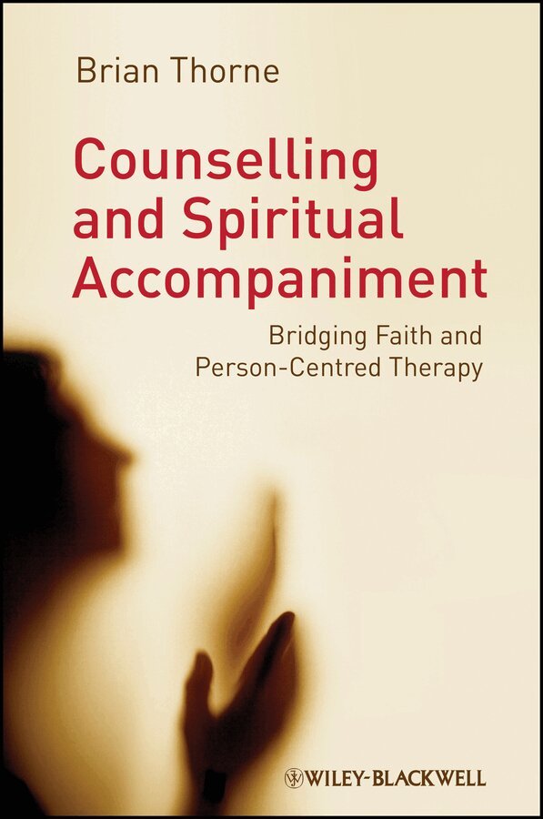 Brian Thorne - Counselling and Spiritual Accompaniment – Bridging  Faith and Person–Centred Therapy. Tillgänglighet: Tillfälligt slut