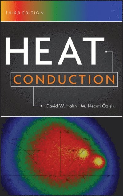 M. Necati zisik, David W. Hahn - Heat Conduction, E-bok