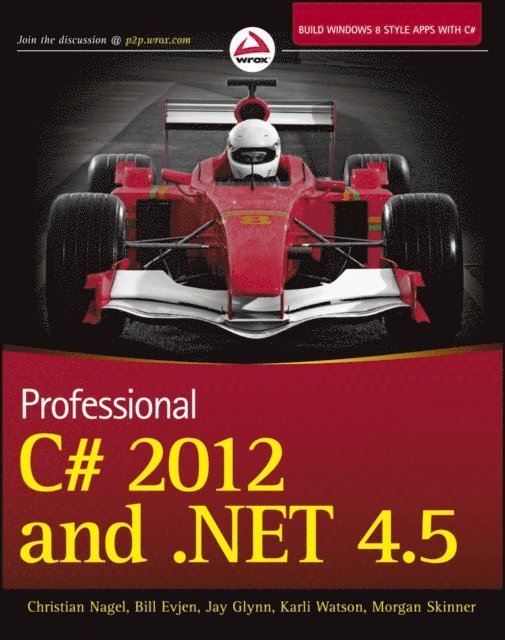 Morgan Skinner, Karli Watson, Jay Glynn, Bill Evjen, Christian Nagel - Professional C# 2012 and .NET 4.5, E-bok