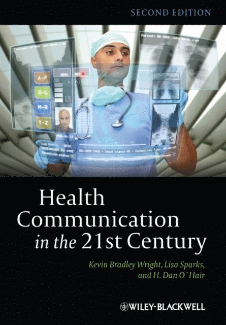 H. Dan O'Hair, Lisa Sparks, Kevin B. Wright - Health Communication in the 21st Century, E-bok