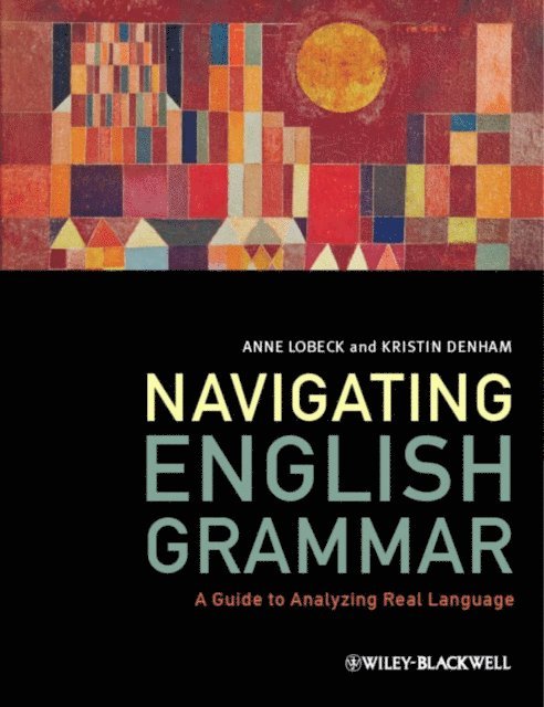 Kristin Denham, Anne Lobeck - Navigating English Grammar, E-bok