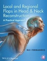 Rui Fernandes - Local and Regional Flaps in Head and Neck Reconstruction, Inbunden