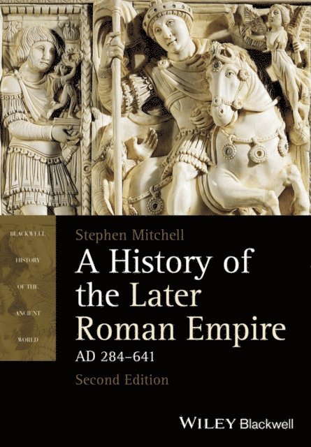 Stephen Mitchell - History of the Later Roman Empire, AD 284-641, E-bok