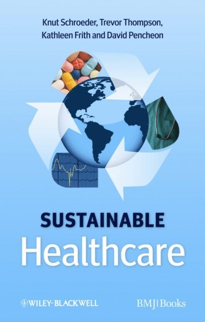 David Pencheon, Kathleen Frith, Trevor Thompson, Knut Schroeder - Sustainable Healthcare, E-bok