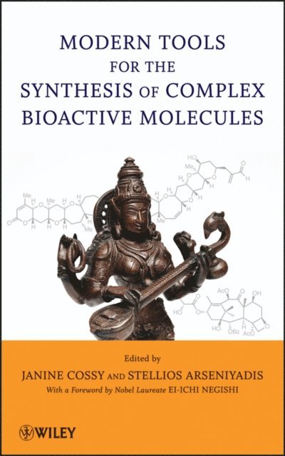 Stellios Arseniyadis, Janine Cossy - Modern Tools for the Synthesis of Complex Bioactive Molecules, E-bok