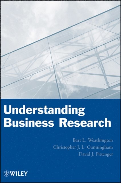 David J. Pittenger, Christopher J. L. Cunningham, Bart L. Weathington - Understanding Business Research, E-bok
