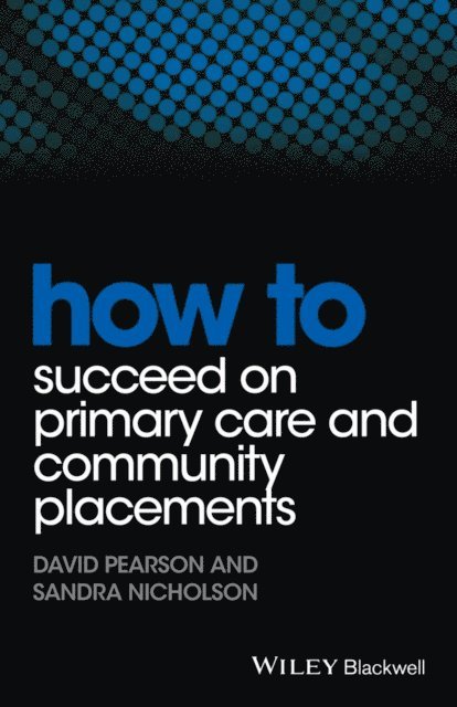 Sandra Nicholson, David Pearson - How to Succeed on Primary Care and Community Placements, E-bok