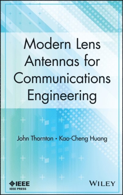 Kao-Cheng Huang, John Thornton - Modern Lens Antennas for Communications Engineering, E-bok