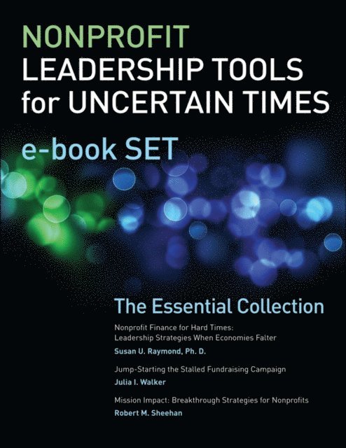 Jr. Robert M. Sheehan, Julia I. Walker, Susan U. Raymond - Nonprofit Leadership Tools for Uncertain Times e-book Set, E-bok
