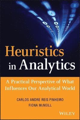 Carlos Andre Reis Pinheiro, Fiona McNeill - Heuristics in Analytics, Inbunden