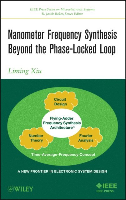 Liming Xiu - Nanometer Frequency Synthesis Beyond the Phase-Locked Loop, E-bok