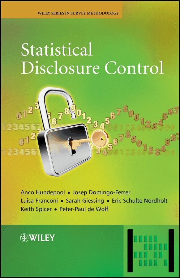 Anco Hundepool, Josep Domingo-Ferrer, Luisa Franconi, Sarah Giessing, Eric Schulte Nordholt, Keith Spicer, Peter-Paul de Wolf - Statistical Disclosure Control. Tillgänglighet: Tillfälligt slut