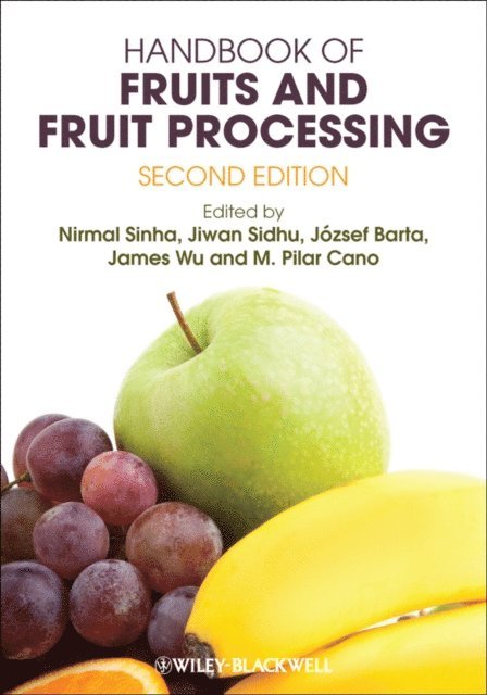 M.Pilar Cano, James Wu, Jozsef Barta, Jiwan Sidhu, Nirmal K. Sinha - Handbook of Fruits and Fruit Processing, E-bok