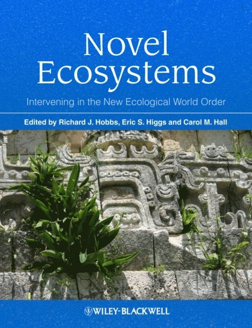 Carol Hall, Eric S. Higgs, Richard J. Hobbs - Novel Ecosystems, E-bok