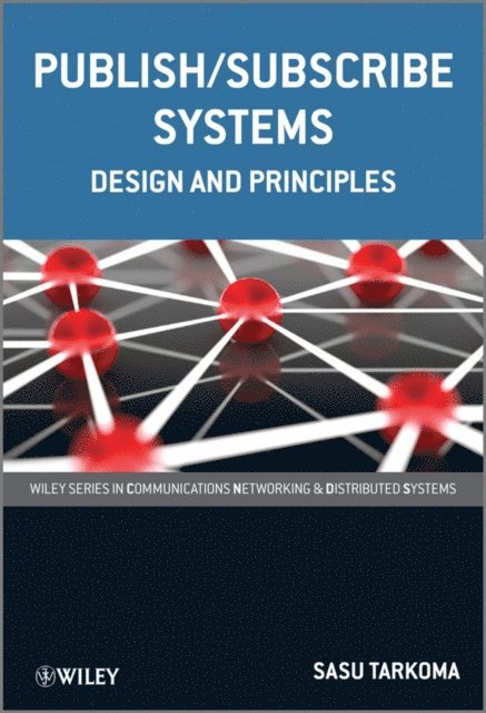 Sasu Tarkoma - Publish / Subscribe Systems, E-bok