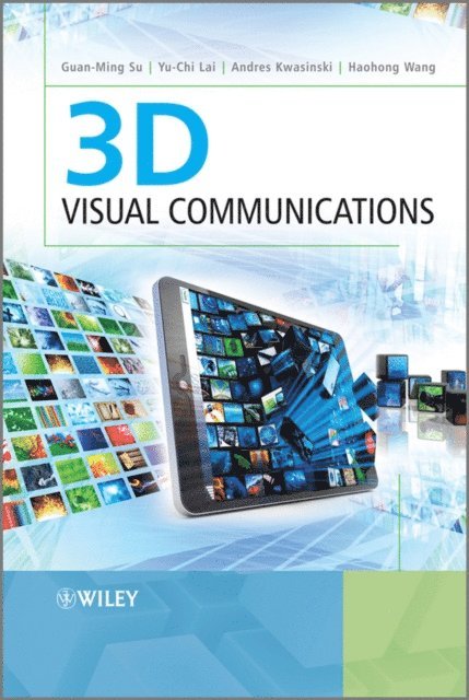 Haohong Wang, Andres Kwasinski, Yu-chi Lai, Guan-Ming Su - 3D Visual Communications, E-bok