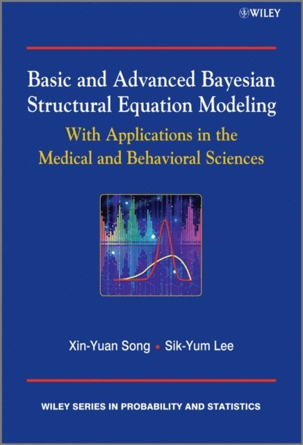 Xin-Yuan Song, Sik-Yum Lee - Basic and Advanced Bayesian Structural Equation Modeling, E-bok