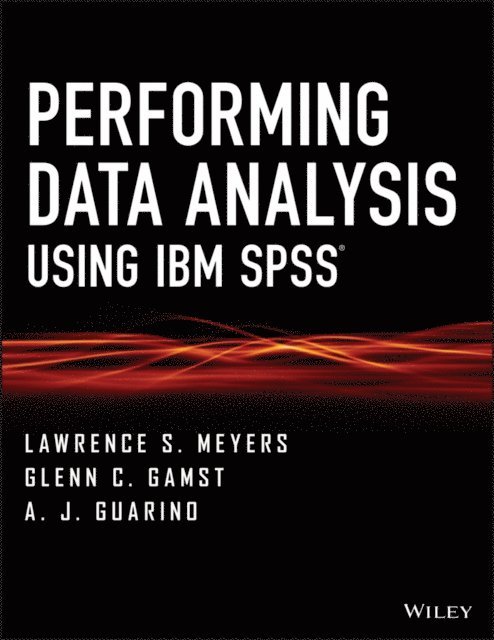 A. J. Guarino, Glenn C. Gamst, Lawrence S. Meyers - Performing Data Analysis Using IBM SPSS, E-bok