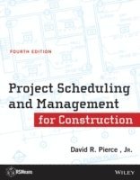 David R. Pierce Jr. - Project Scheduling and Management for Construction, Häftad